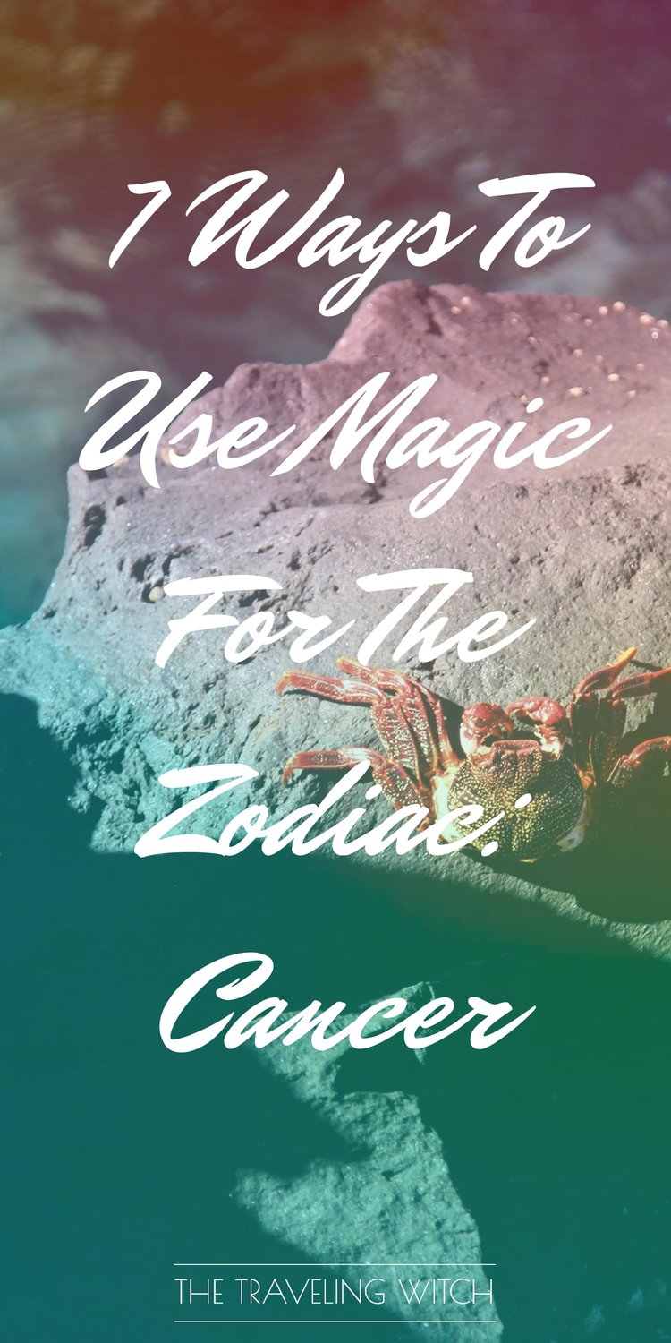 7 Ways To Use Magic For The Zodiac: Cancer // Witchcraft // Magic // The Traveling Witch