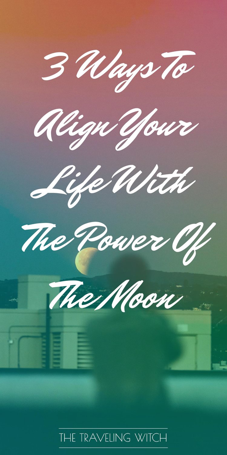 3 Ways To Align Your Life With The Power Of The Moon // Witchcraft // Magic // The Traveling Witch