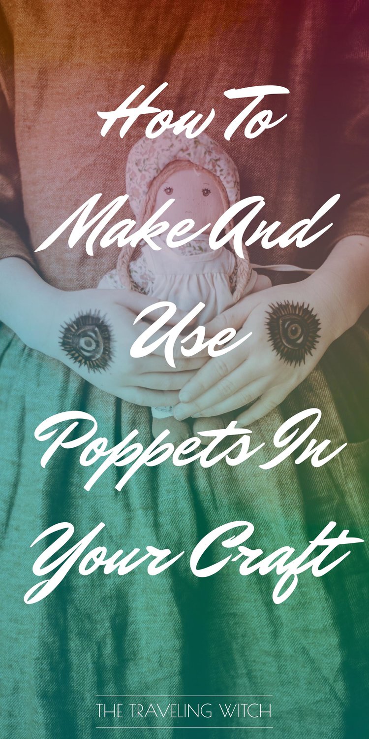 How To Make And Use Poppets In Your Craft // Witchcraft // Magic // The Traveling Witch