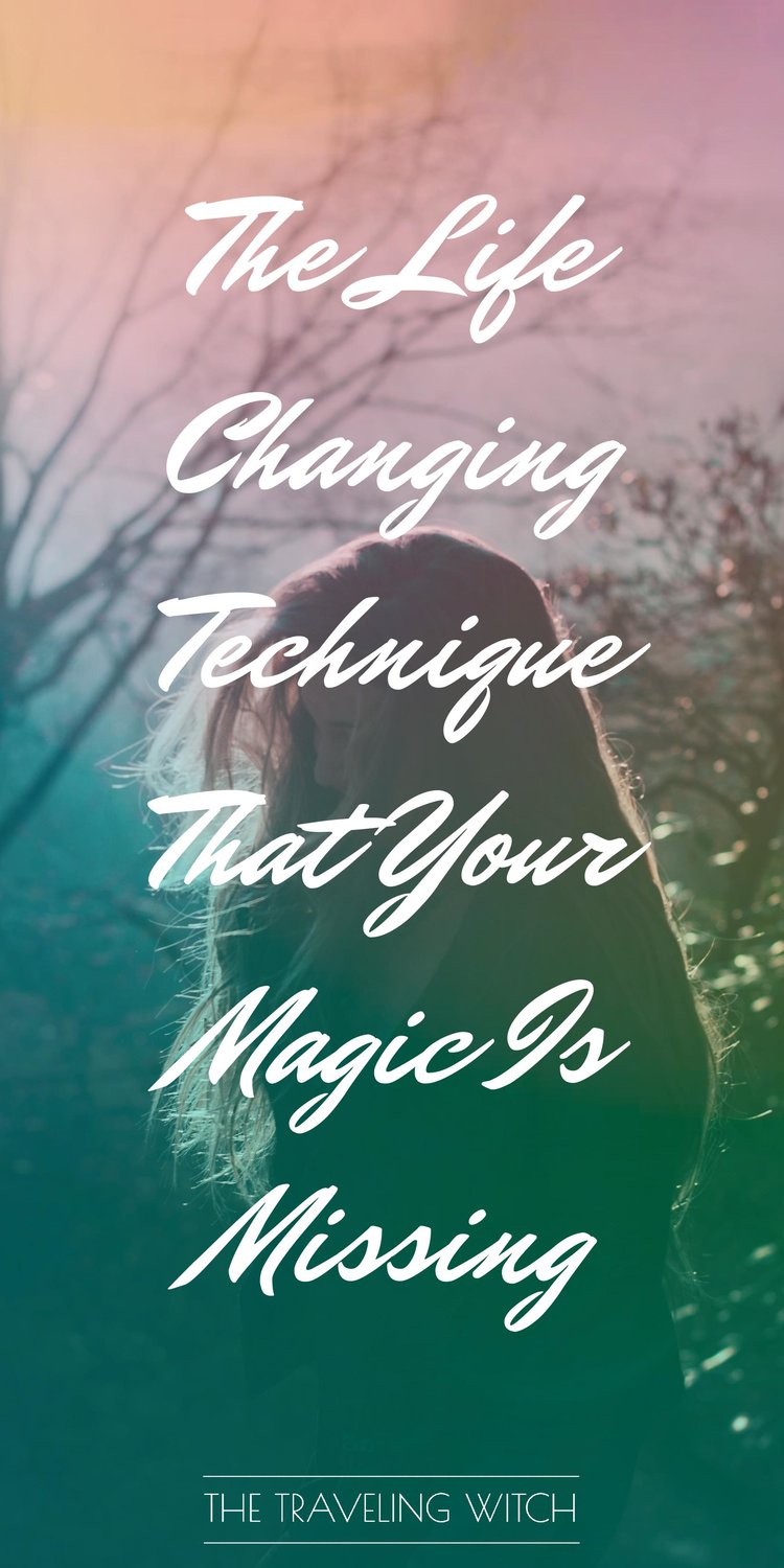 The Life Changing Technique That Your Magic Is Missing // Witchcraft // The Traveling Witch