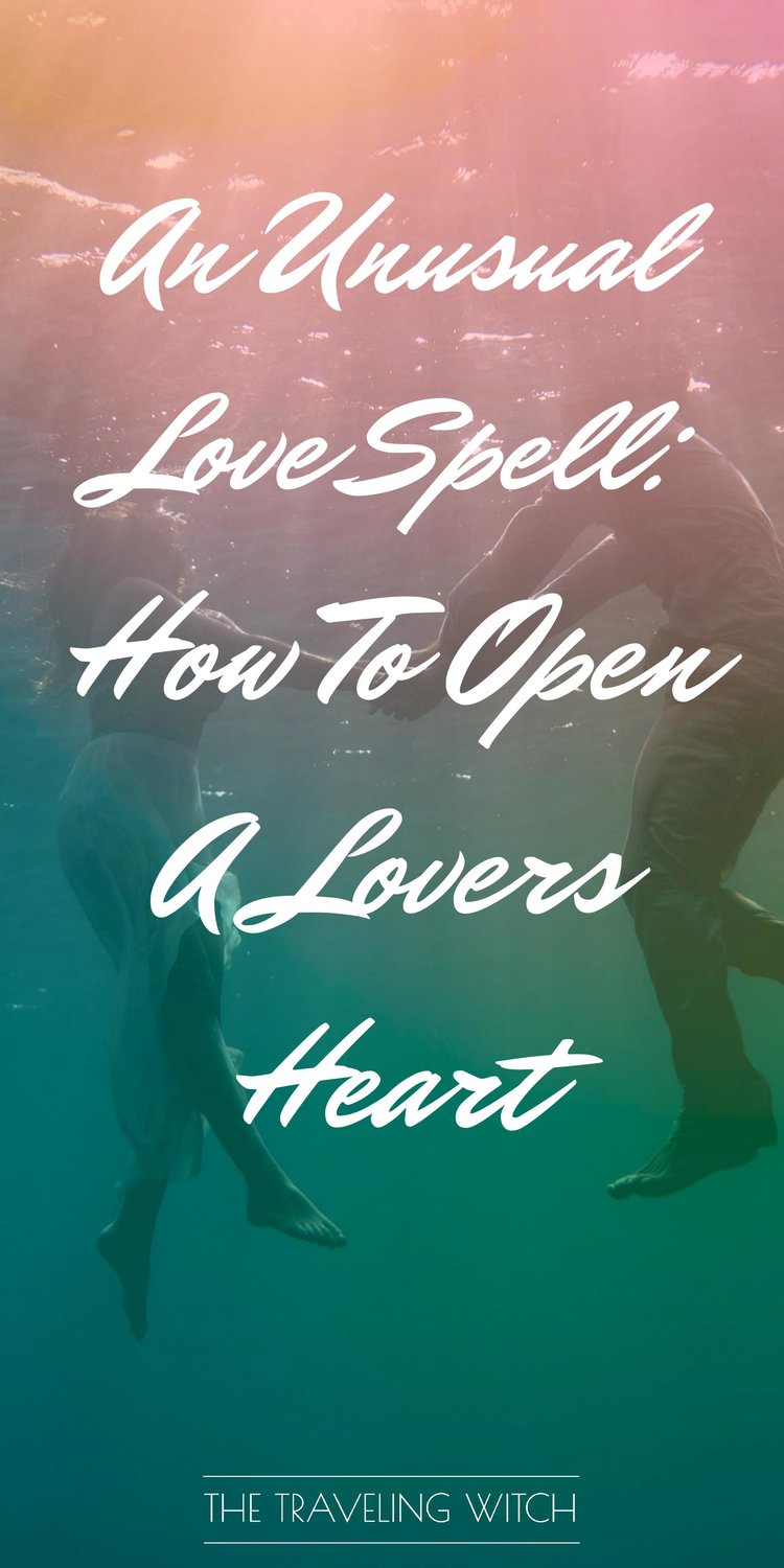 An Unusual Love Spell: How To Open A Lovers Heart // Witchcraft // Magic // The Traveling Witch