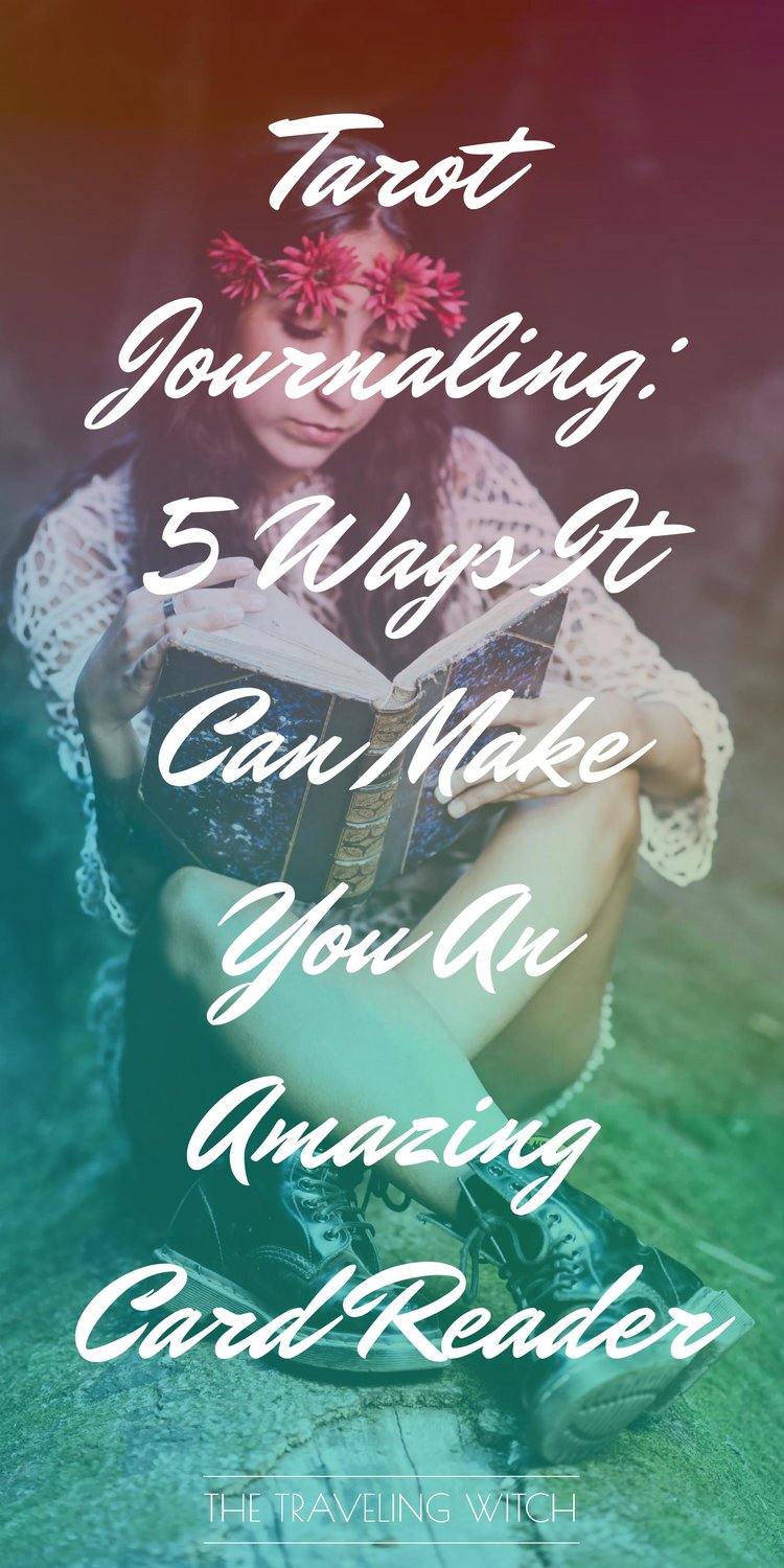 Tarot Journaling: 5 Ways It Can Make You An Amazing Card Reader // Witchcraft // Magic // The Traveling Witch