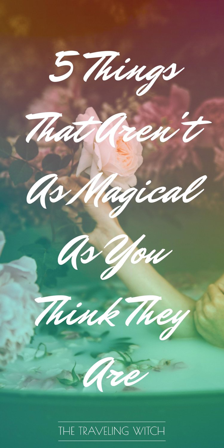 5 Things That Aren't As Magical As You Think They Are // Witchcraft // Magic // The Traveling Witch