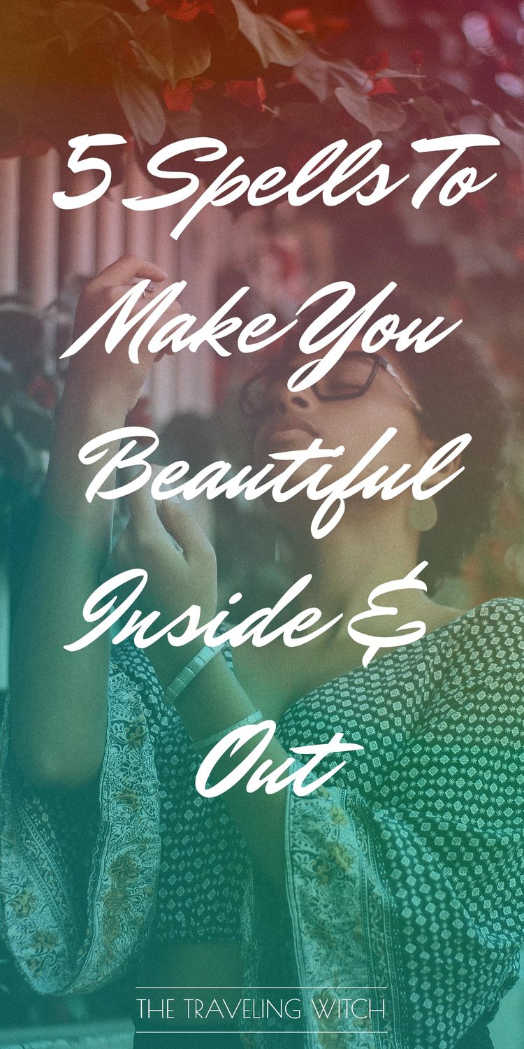 5 Spells To Make You Beautiful Inside & Out // Witchcraft // Magic // The Traveling Witch