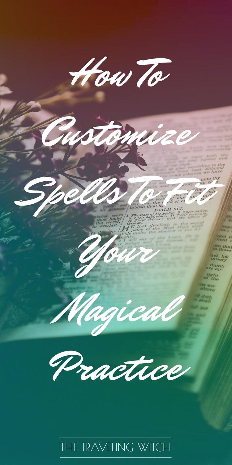 How To Customize Spells To Fit Your Magical Practice // Witchcraft // The Traveling Witch
