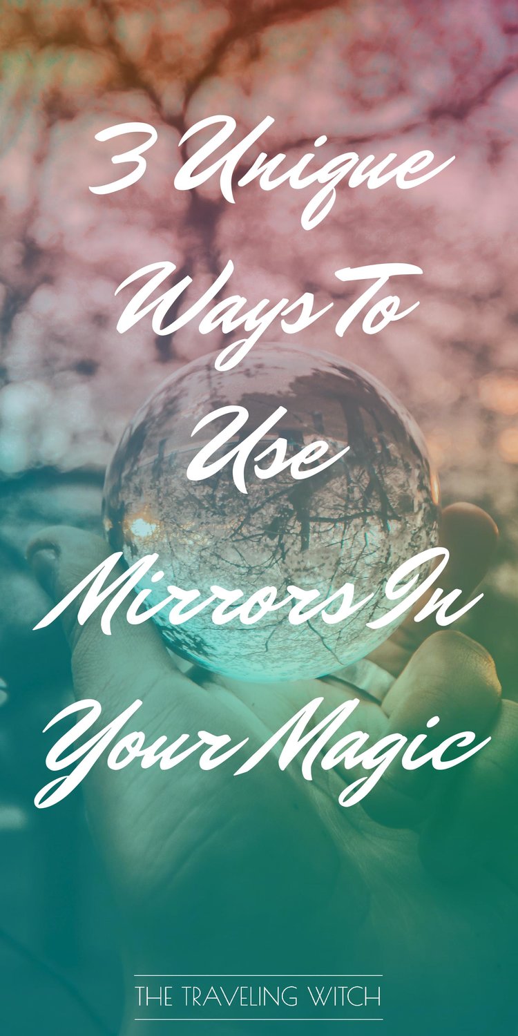 3 Unique Ways To Use Mirrors In Your Magic // Witchcraft // The Traveling Witch