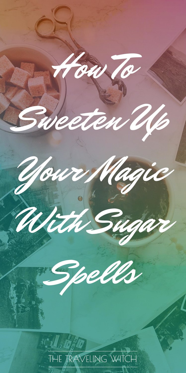 How To Sweeten Up Your Magic With Sugar Spells // Witchcraft // The Traveling Witch