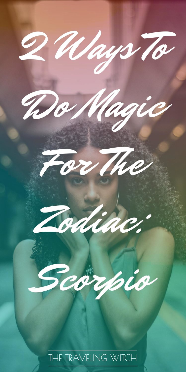 2 Ways To Do Magic For The Zodiac: Scorpio // Witchcraft // The Traveling Witch