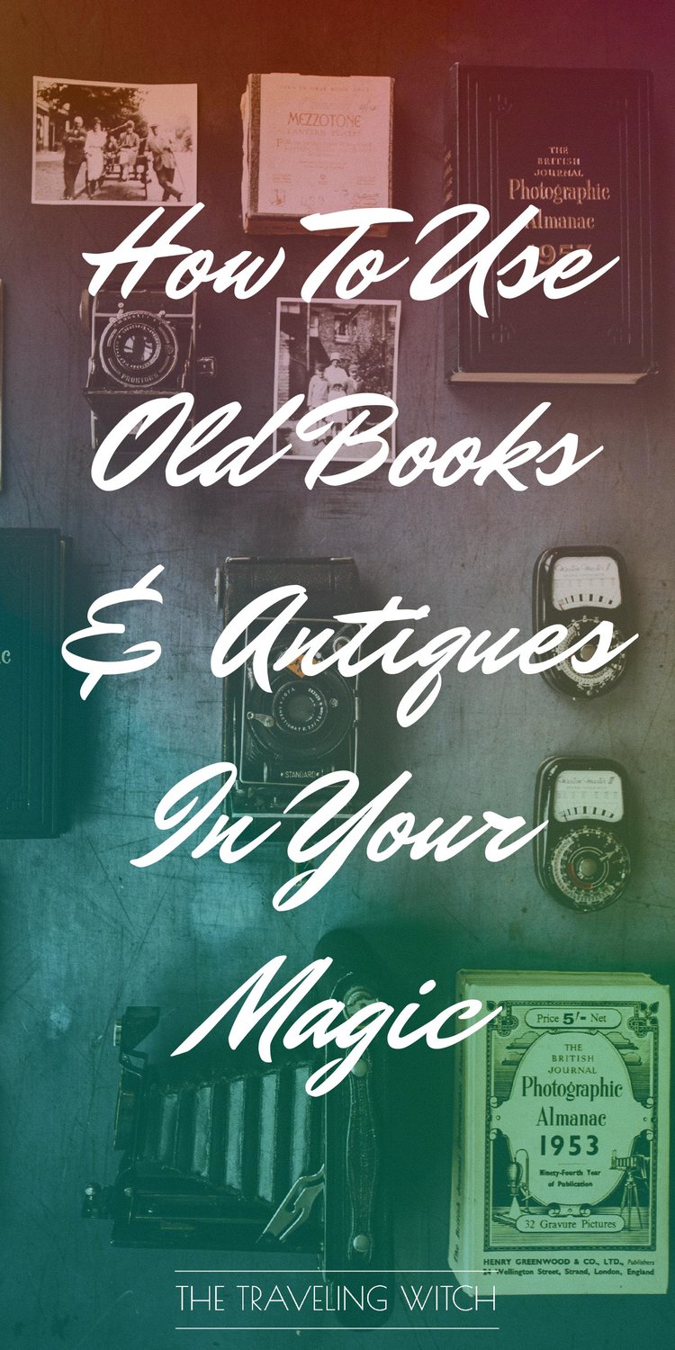 How To Use Old Books & Antiques In Your Magic // Witchcraft // The Traveling Witch