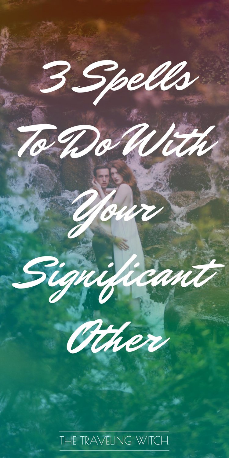 3 Spells To Do With Your Significant Other // Witchcraft // Magic // The Traveling Witch