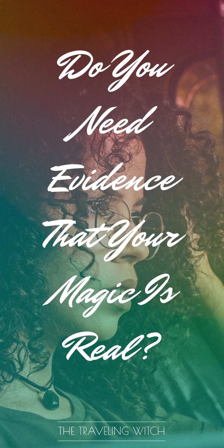 Do You Need Evidence That Your Magic Is Real? // Witchcraft // The Traveling Witch