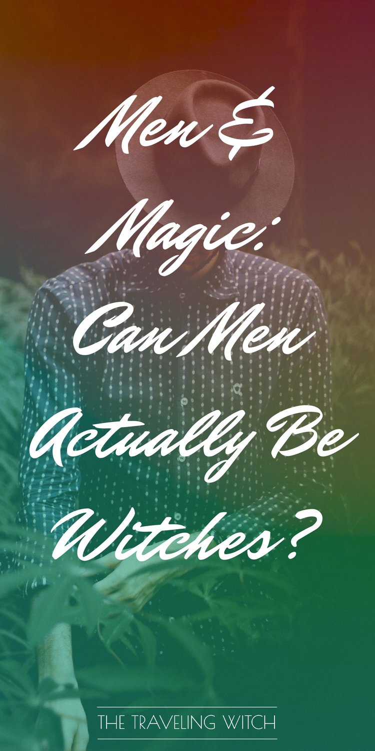 Men & Magic: Can Men Actually Be Witches? // Witchcraft // The Traveling Witch