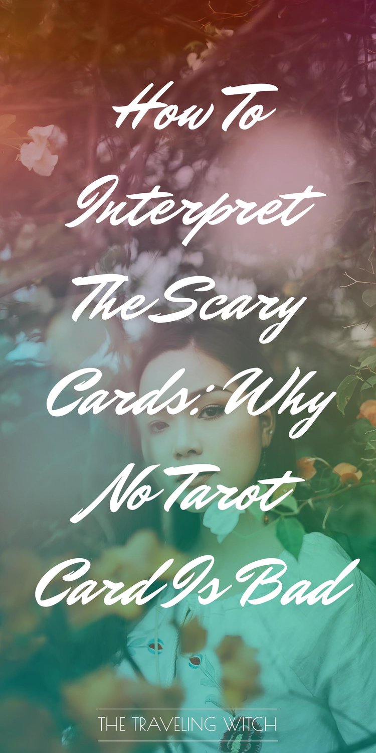 How To Interpret The Scary Cards: Why No Tarot Card Is Bad // Witchcraft // Magic // The Traveling Witch