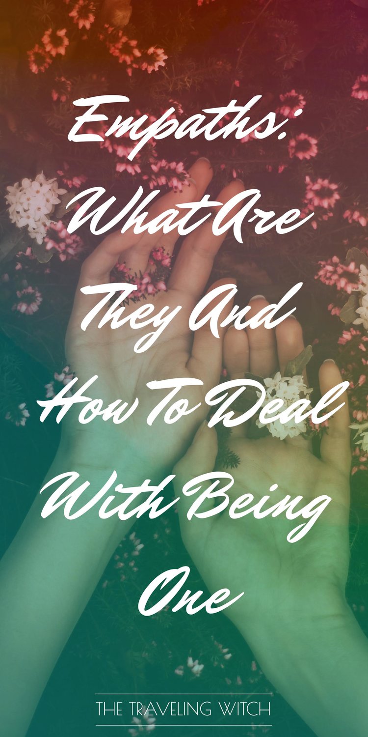 Empaths: What Are They And How To Deal With Being One // Witchcraft // Magic // The Traveling Witch