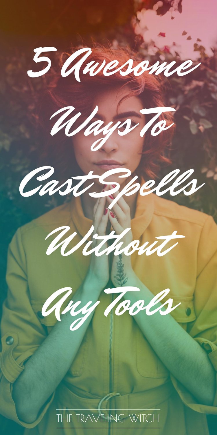 5 Awesome Ways To Cast Spells Without Any Tools // Witchcraft // Magic //The Traveling Witch