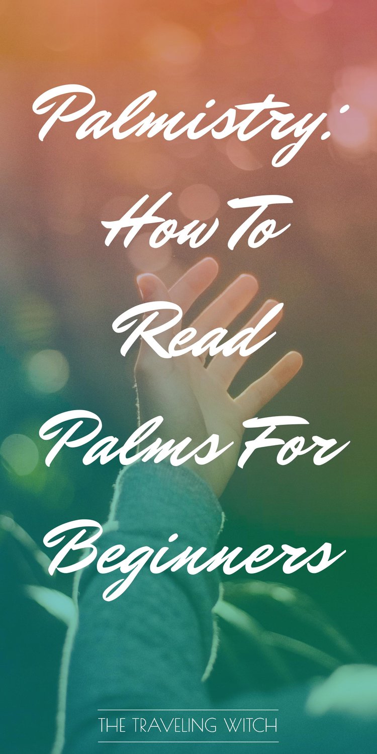 Palmistry: How To Read Palms For Beginners by The Traveling Witch