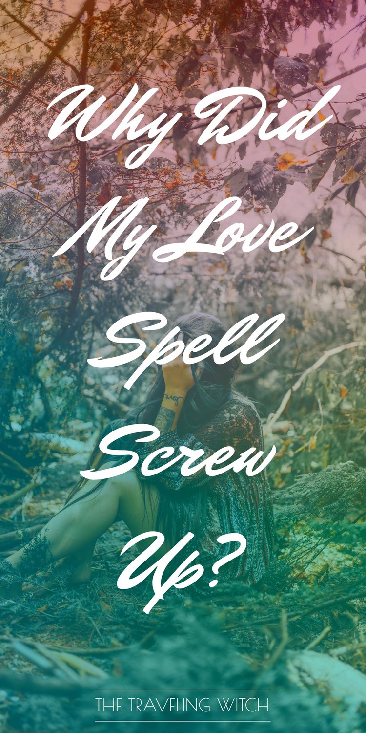 Why Did My Love Spell Screw Up? by The Traveling Witch