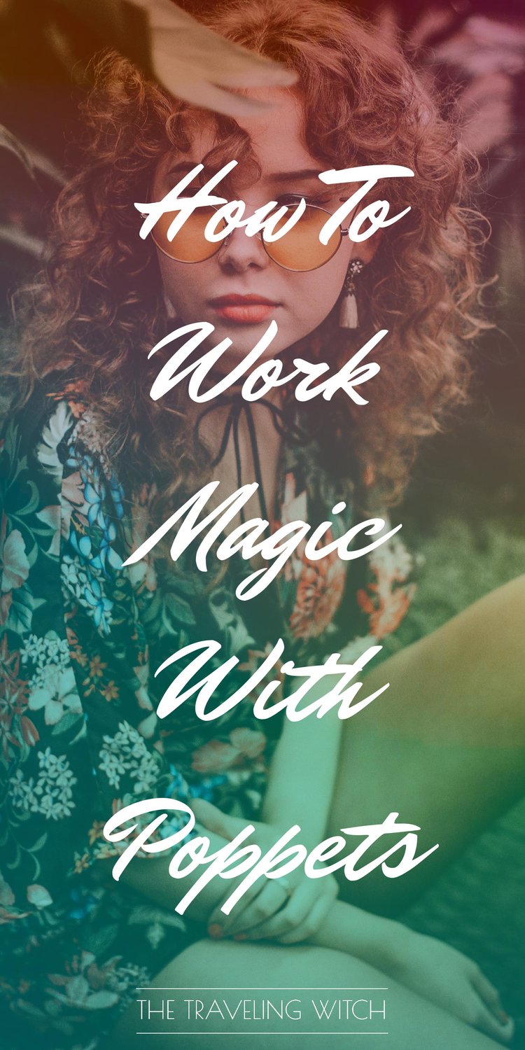 How To Work Magic With Poppets by The Traveling Witch