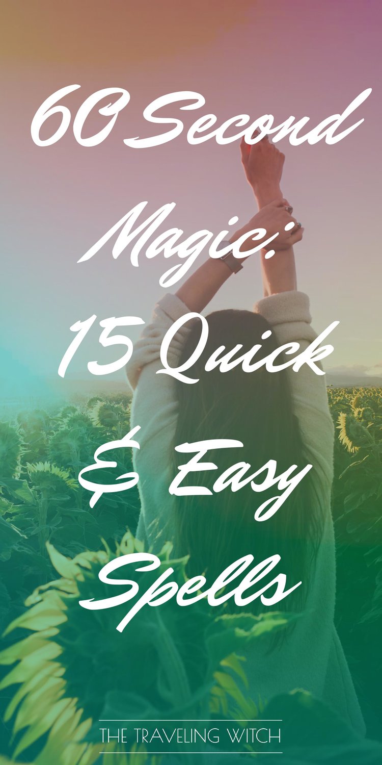 60 Second Magic: 15 Quick And Easy Spells by The Traveling Witch