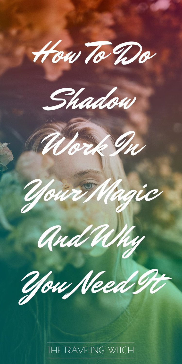 How To Do Shadow Work In Your Magic And Why You Need It by The Traveling Witch