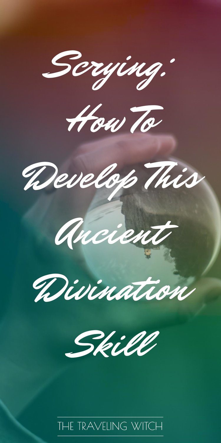 Scrying: How To Develop This Ancient Divination Skill by The Traveling Witch