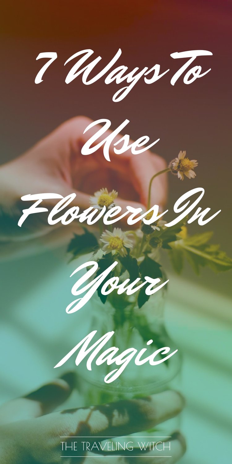 7 Ways To Use Flowers In Your Magic by The Traveling Witch