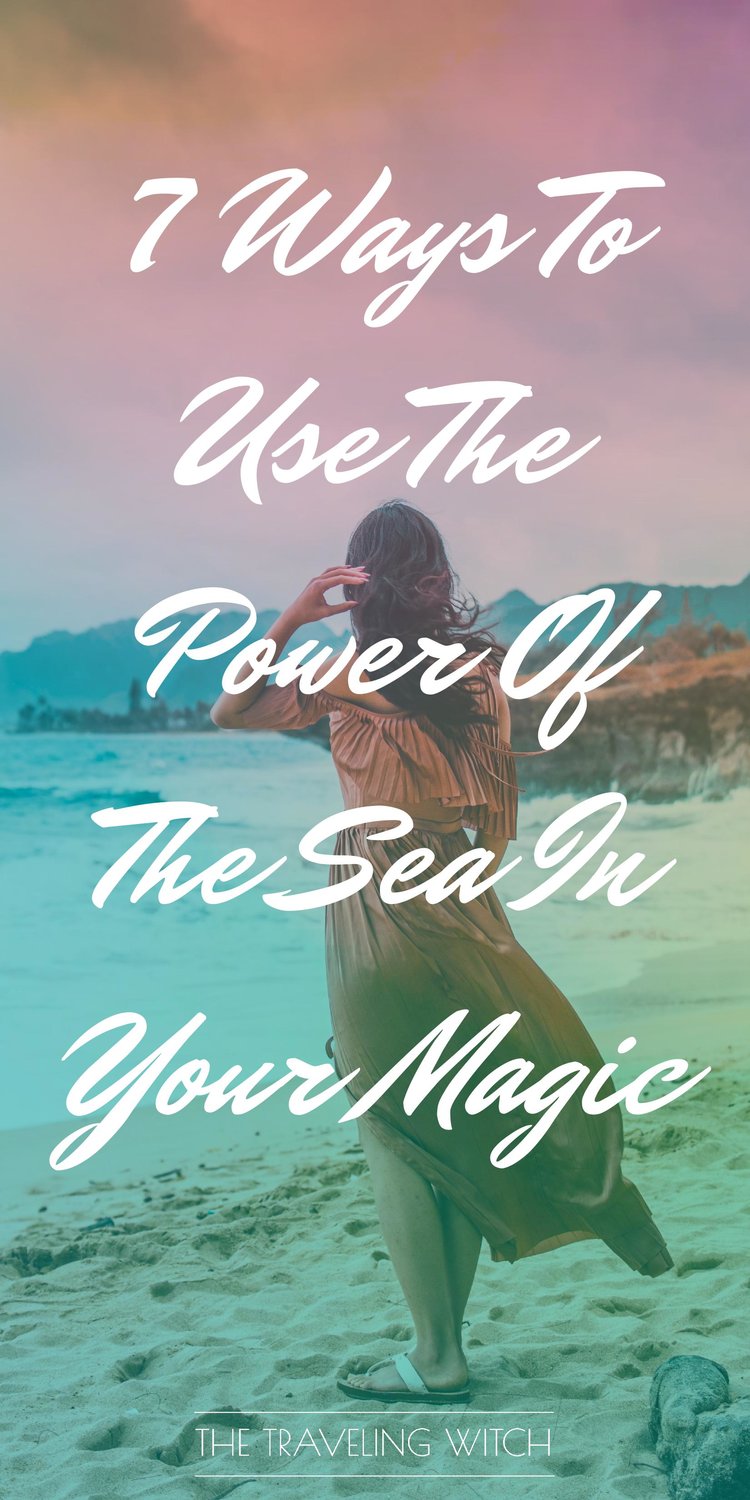 7 Ways To Use The Power Of The Sea In Your Magic by The Traveling Witch