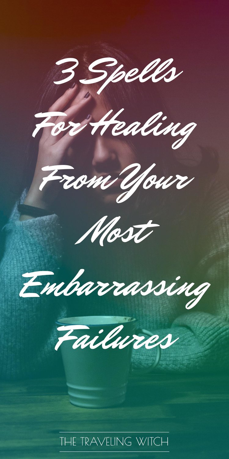 3 Spells For Healing From Your Most Embarrassing Failures by The Traveling Witch