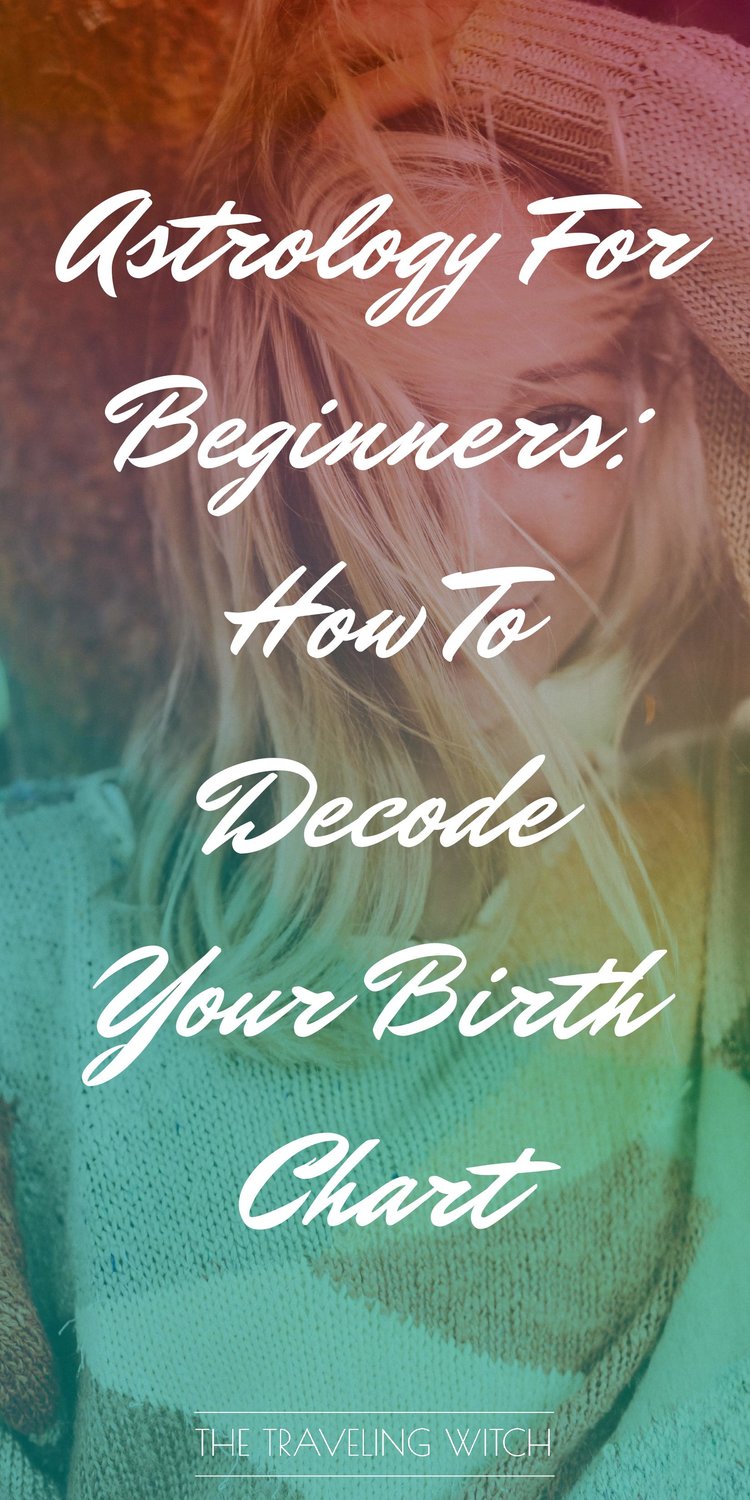 Astrology For Beginners: How To Decode Your Birth Chart by The Traveling Witch