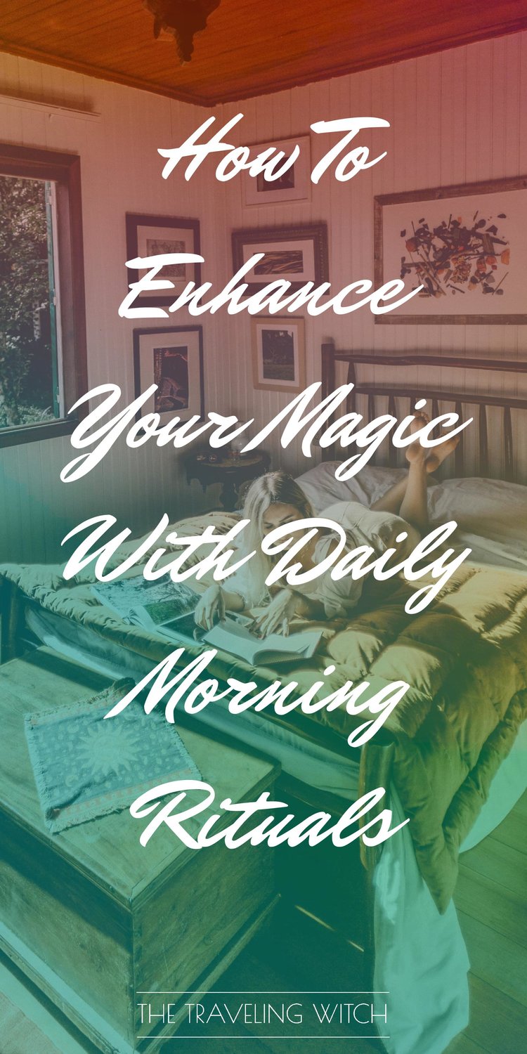How To Enhance Your Magic With Daily Morning Rituals by The Traveling Witch