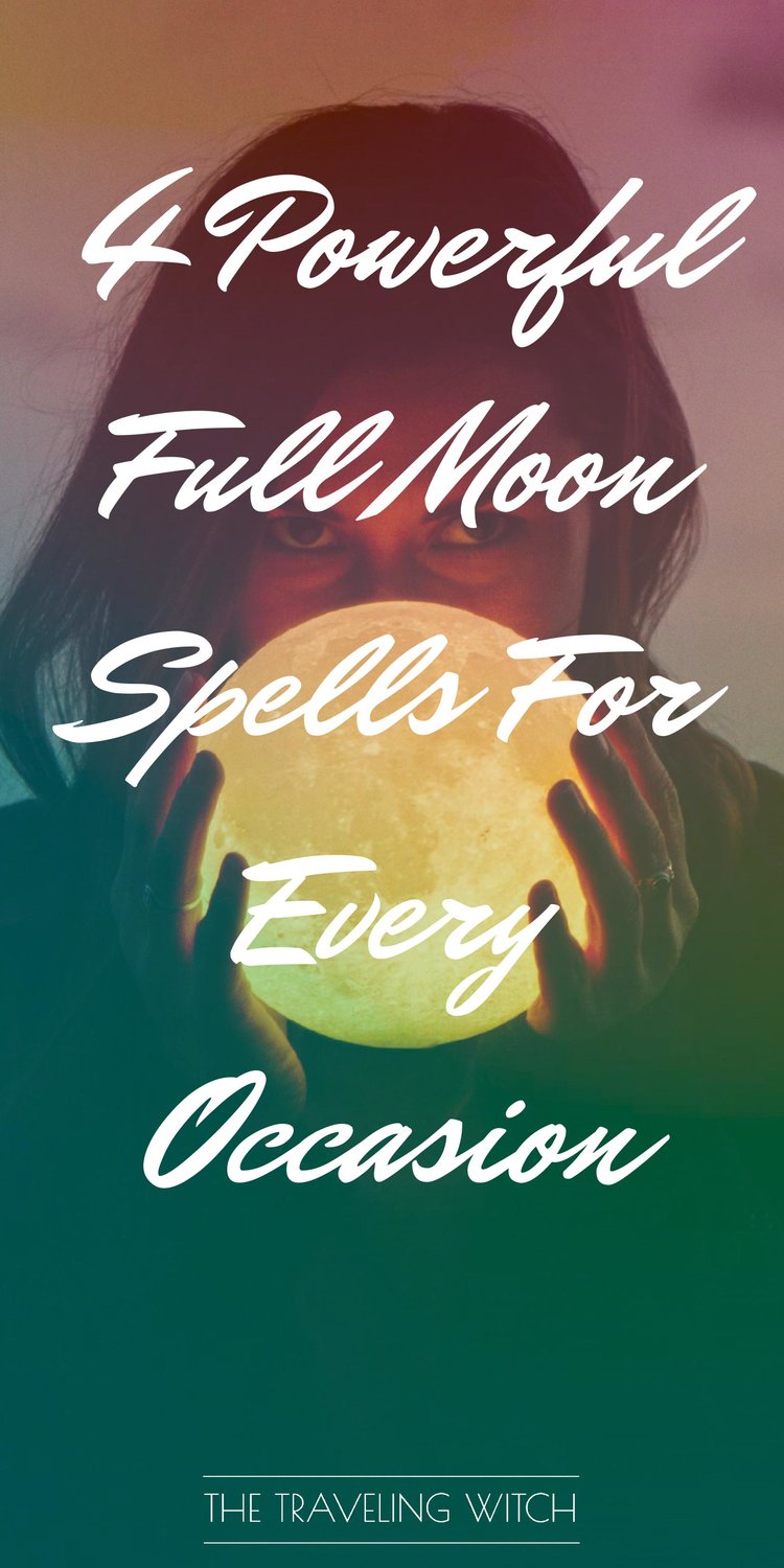 4 Powerful Full Moon Spells For Every Occasion by The Traveling Witch #Witchcraft #Magic