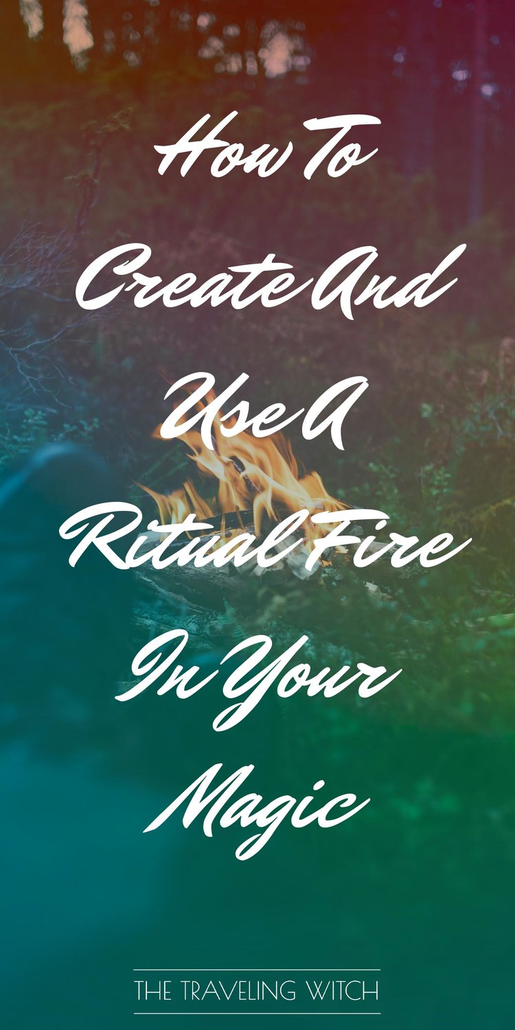 How To Create And Use A Ritual Fire In Your Magic by The Traveling Witch #Witchcraft