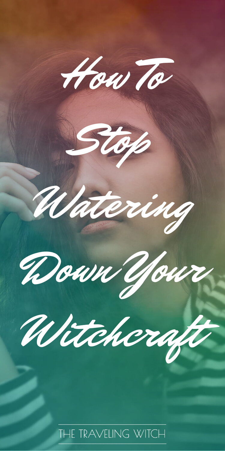 How To Stop Watering Down Your Witchcraft by The Traveling Witch #Witchcraft #Magic