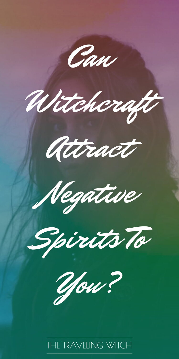 Can Witchcraft Attract Negative Spirits To You? by The Traveling Witch #Magic