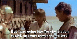 "But I was going to Tosche station to pick up some power converters!"