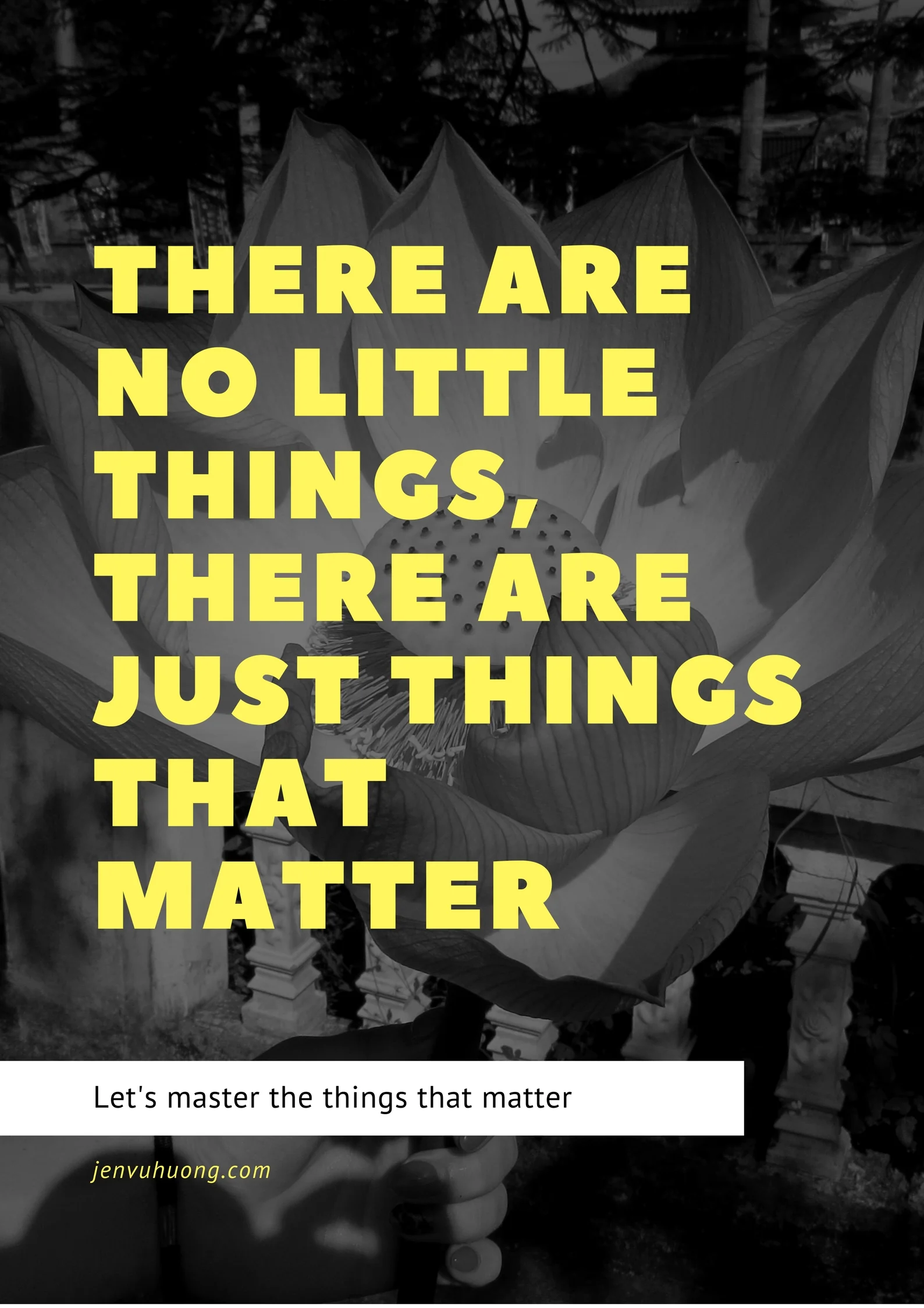 there are no little things, there are just things that matter.jpg