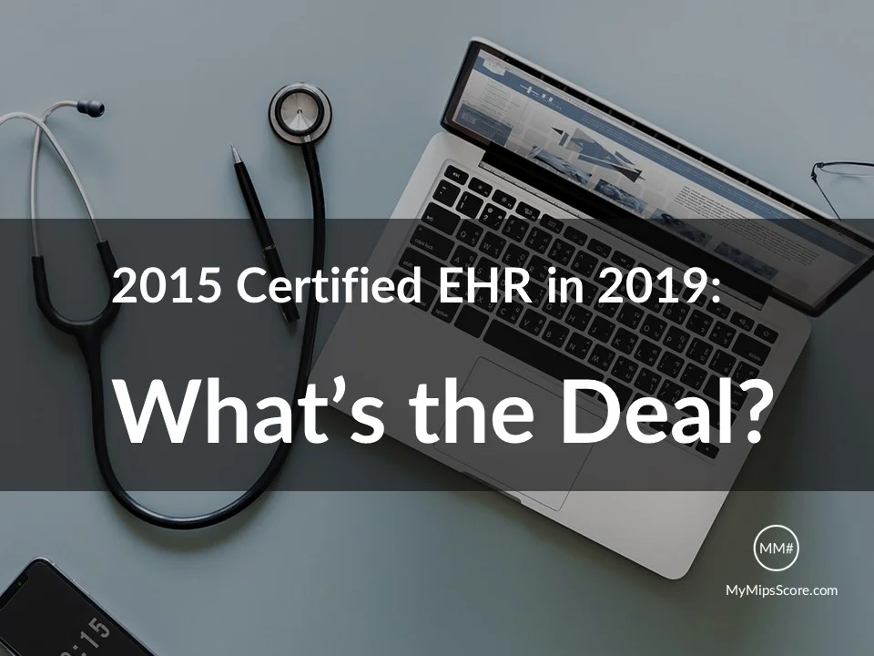 Is 2015 Certified EHR required for 2019? If so, by what date? Find answer to this question and the logic behind the answer.