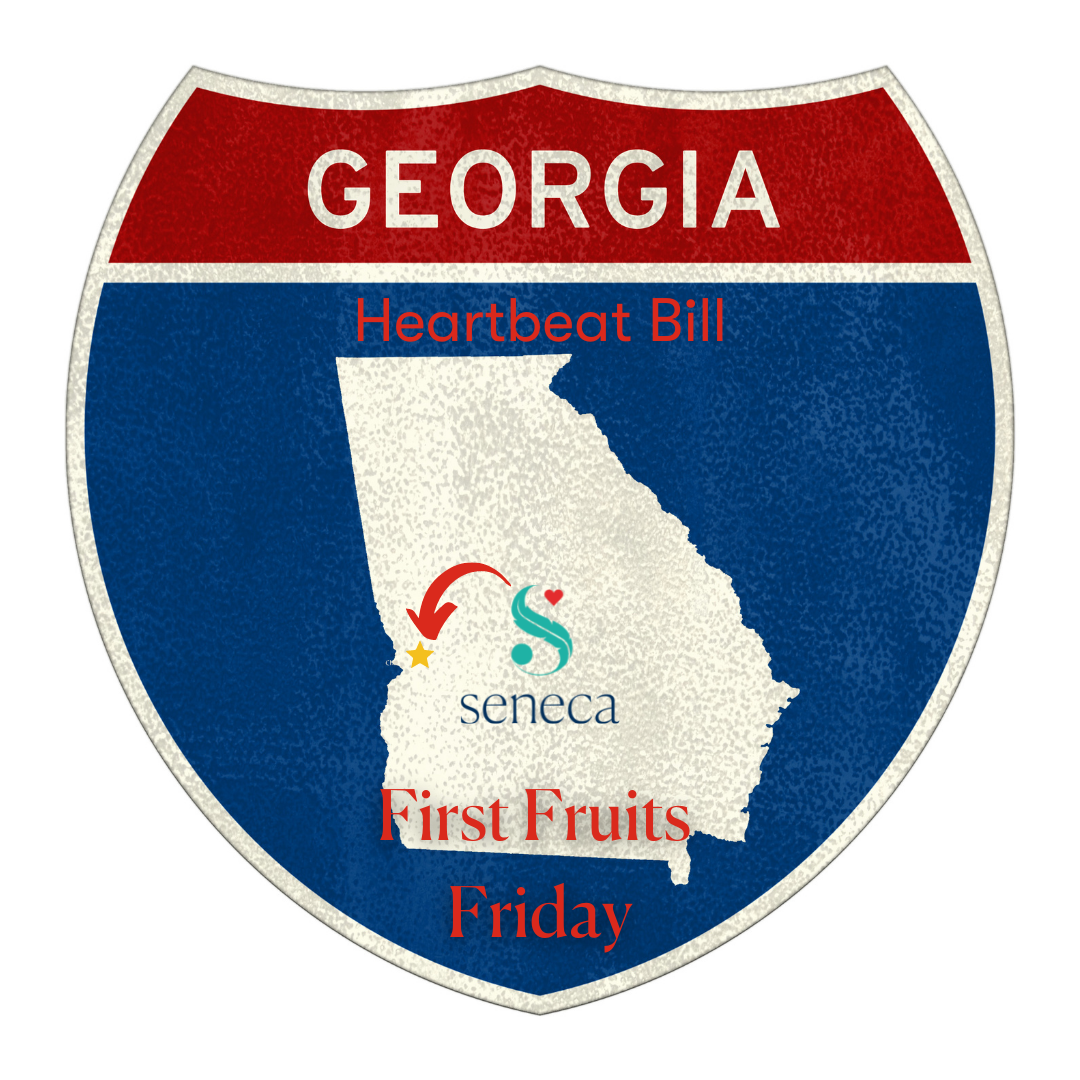 First Fruits Friday - Georgia's Heart Beat Law