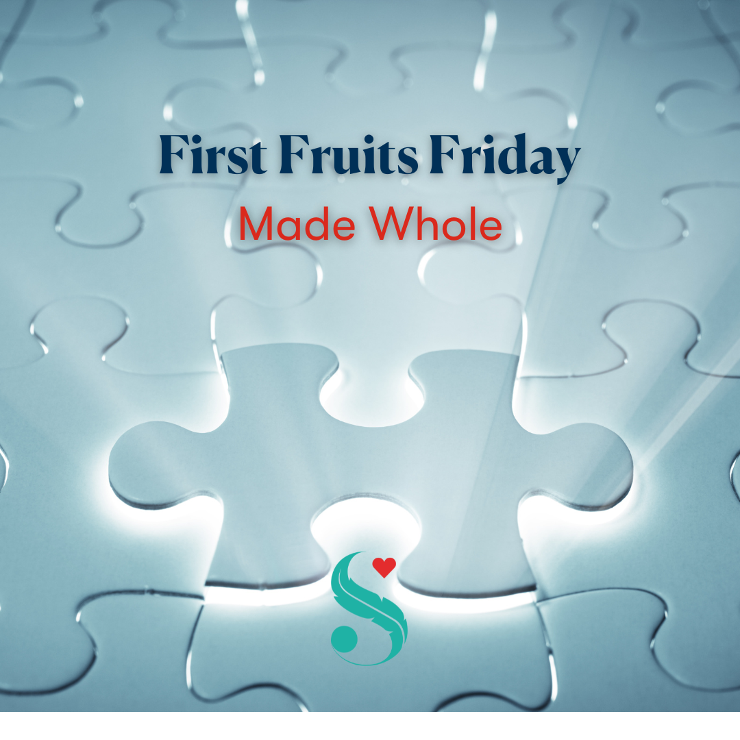 First Fruits Friday - Made Whole