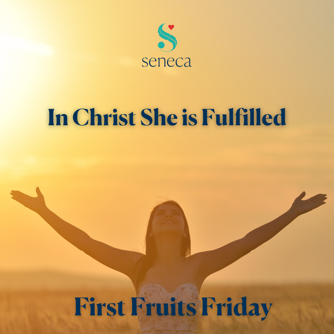First Fruits Friday - In Christ She is Fulfilled