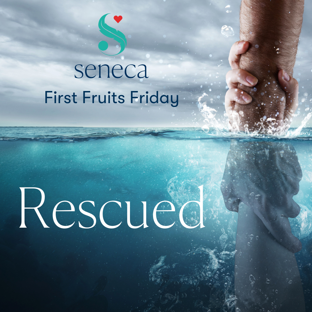 First Fruits Friday - Rescued