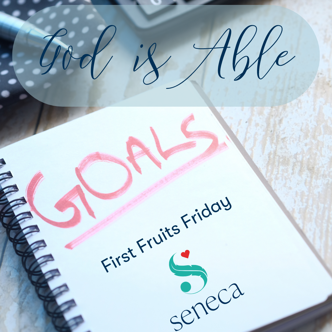 First Fruits Friday - New Year, New Goals: God is Able