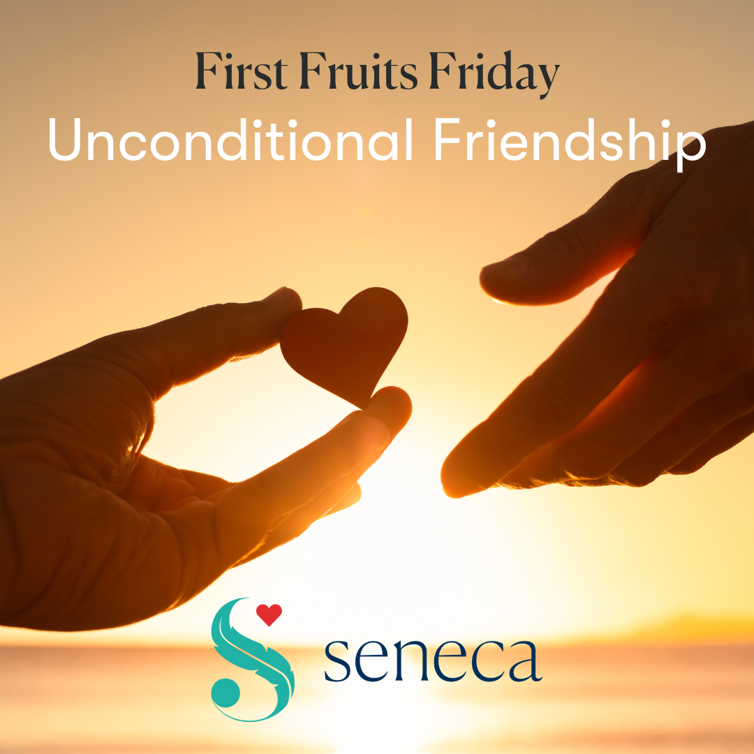First Fruits Friday - Unconditional Friendship