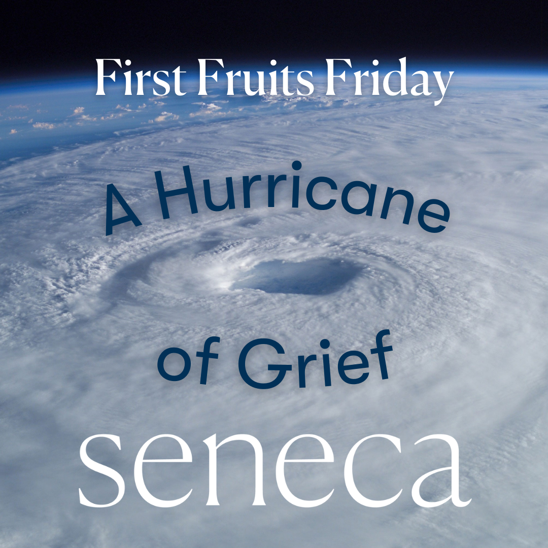 First Fruits Friday - A Hurricane of Grief