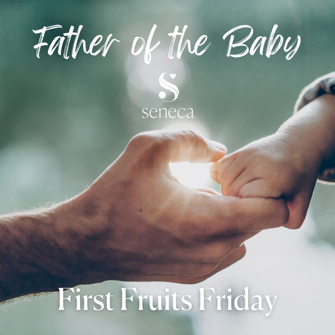 First Fruits Friday - Father of the Baby