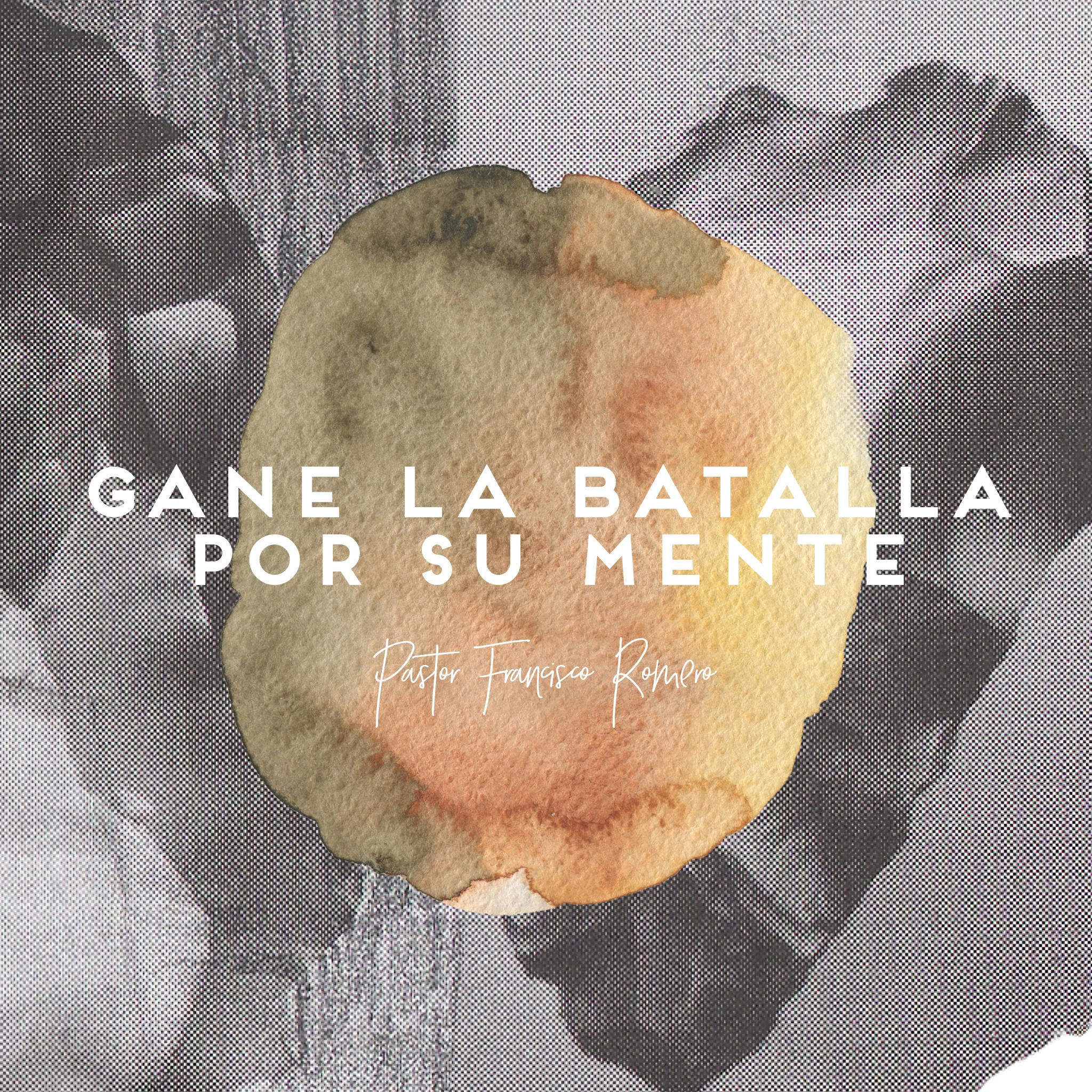 Gane La Batalla Por Su Mente // Pastor Francisco Romero