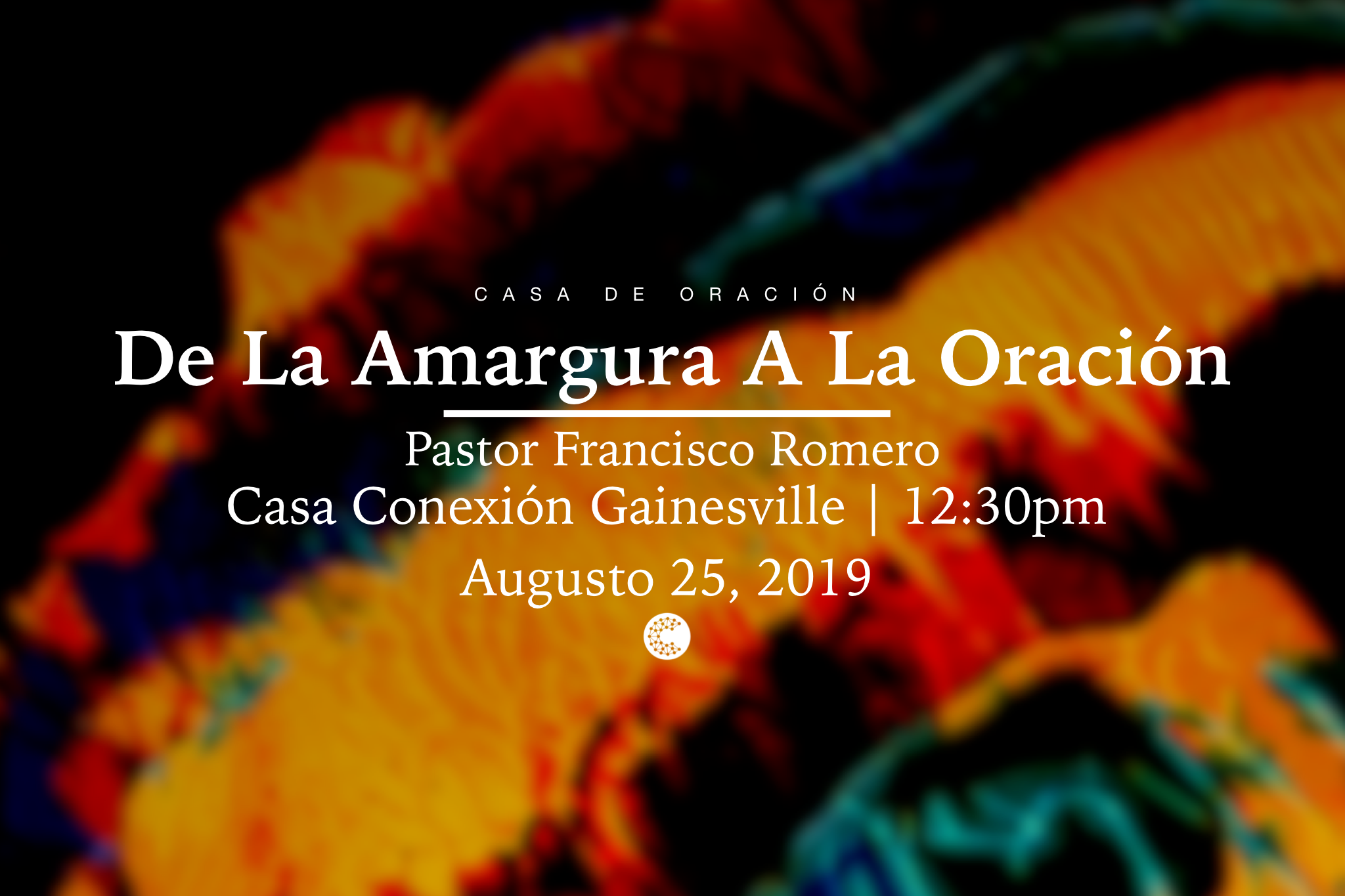 De La Amargura A La Oración // Pastor Francisco Romero