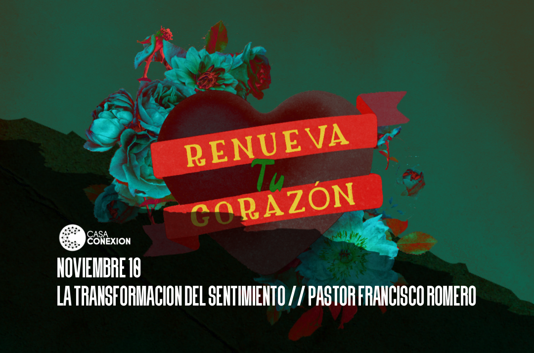 La Transformación Del Sentimiento // Pastor Francisco Romero