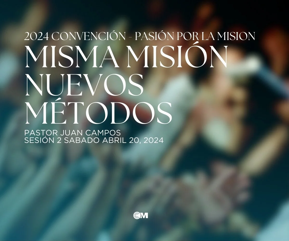 Misma Misión Nuevos Métodos // Pastor Juan Campos