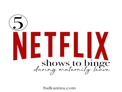 Netflix Binge during Maternity Leave